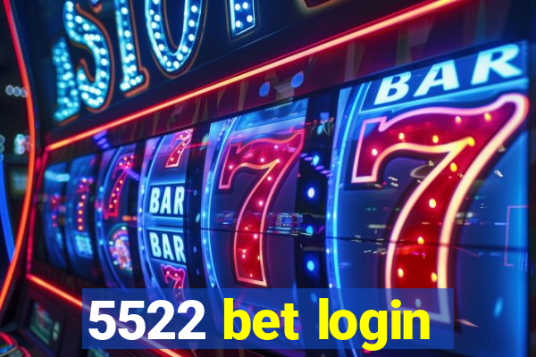 5522 bet login